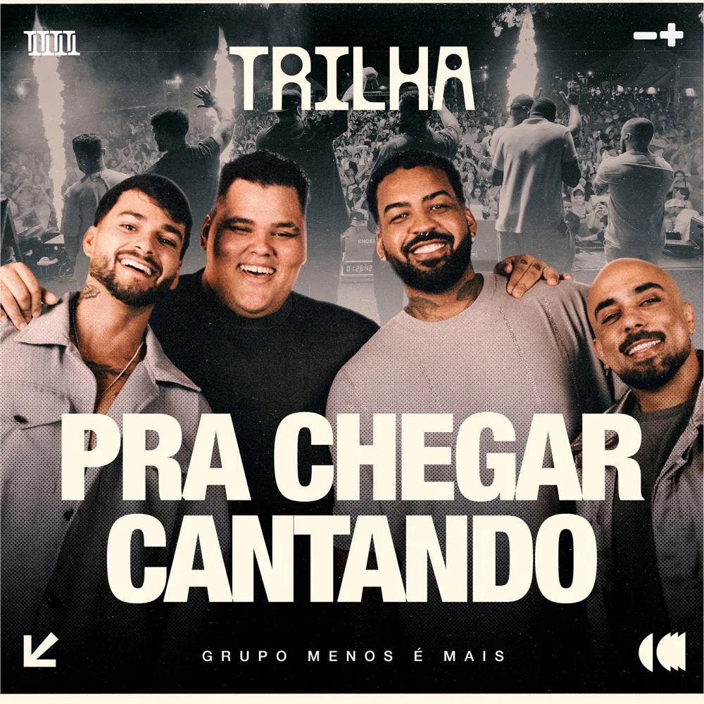 Four members of Grupo Menos É Mais appear in front of a concert crowd on the Pra Chegar Cantando cover.
