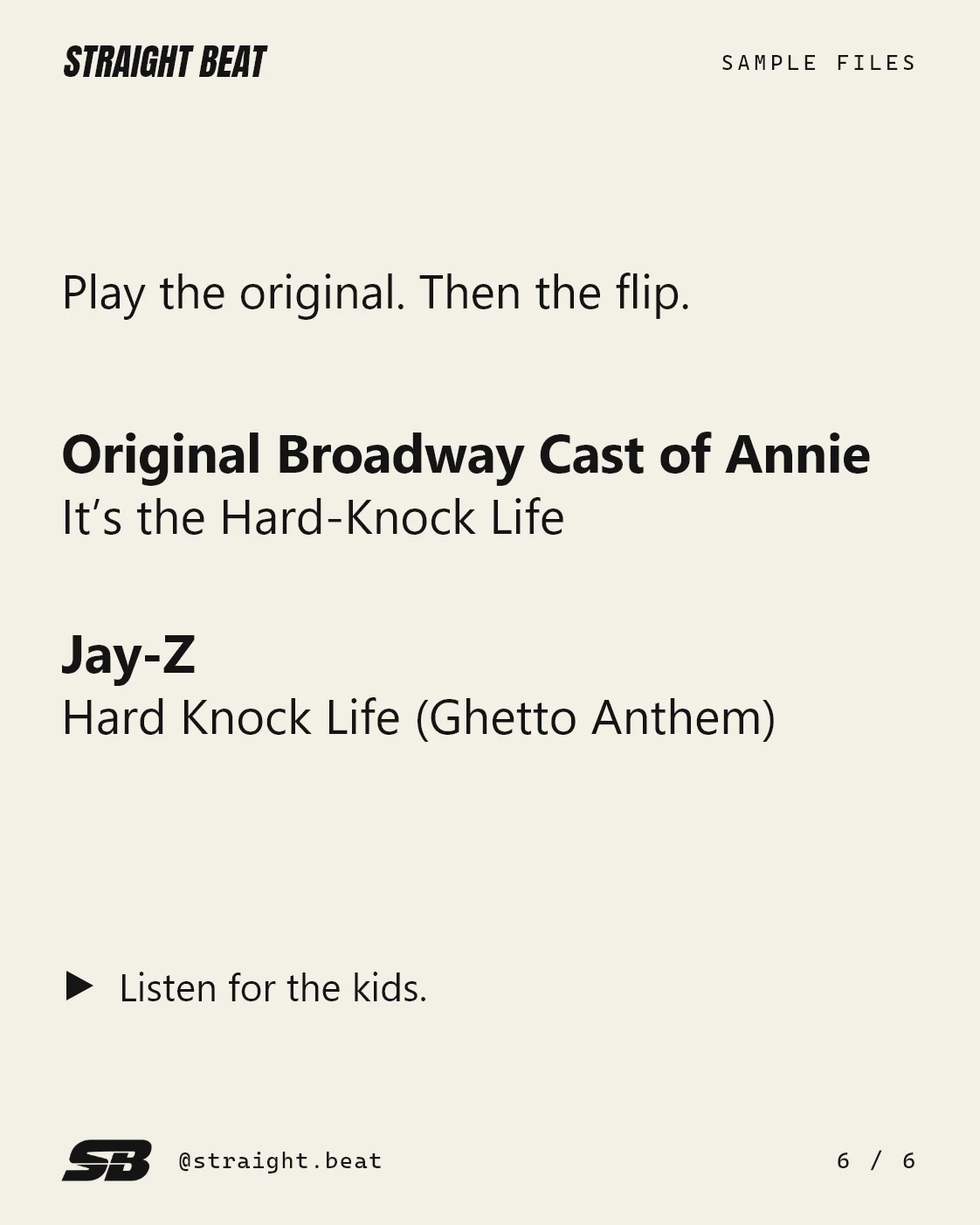 Listening order: the Original Broadway Cast of Annie’s It’s the Hard-Knock Life, then Jay-Z’s Hard Knock Life (Ghetto Anthem). Listen for the kids.