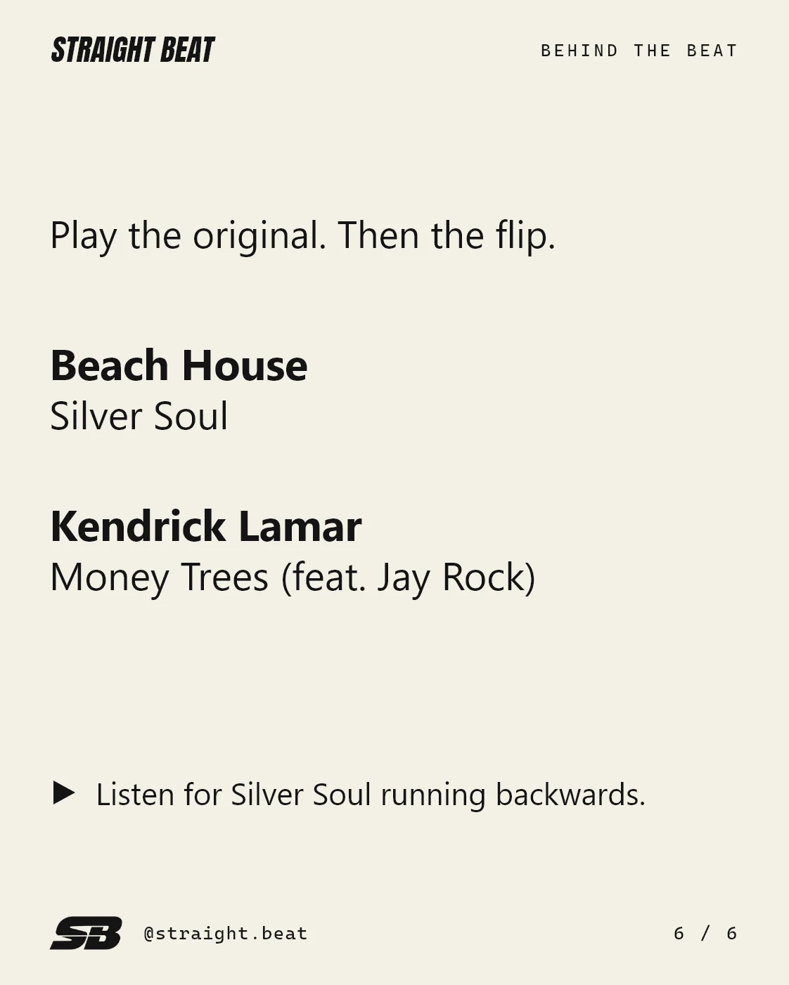 Listening order: Beach House’s Silver Soul, then Kendrick Lamar’s Money Trees featuring Jay Rock. Listen for Silver Soul running backwards.